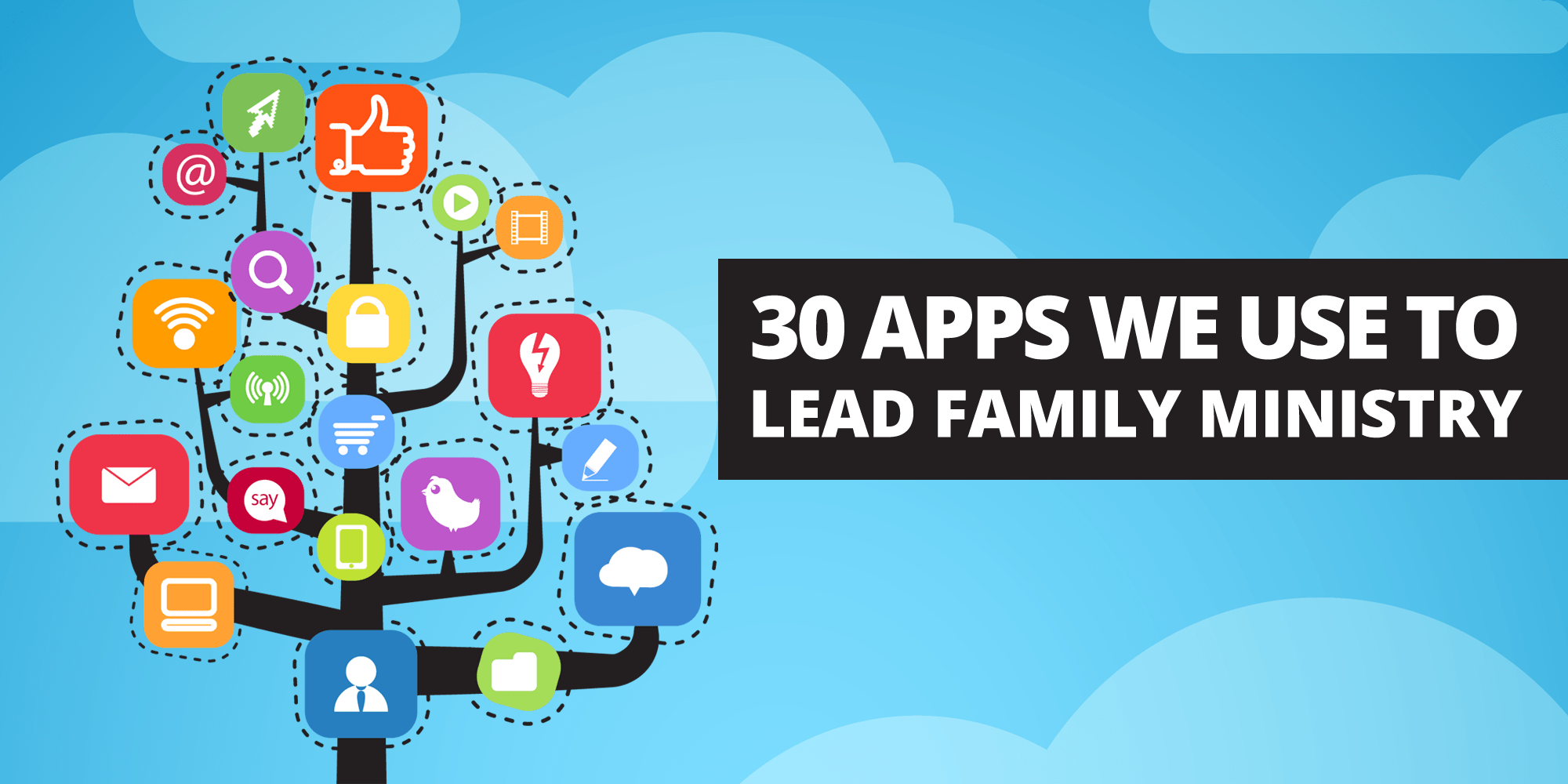 30 Apps We Use to Lead Family Ministry