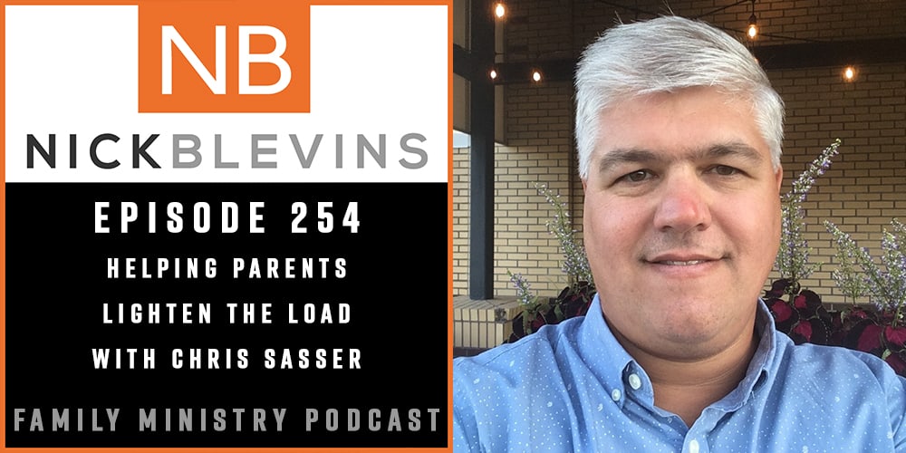 Episode 254: Helping Parents Lighten the Load with Chris Sasser