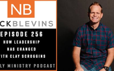 Episode 256: How Leadership Has Changed with Clay Scroggins