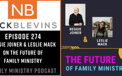Episode 274: Reggie Joiner & Leslie Mack on The Future of Family Ministry