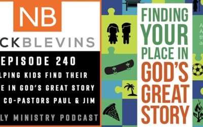 Episode 240: Helping Kids Find Their Place in God's Great Story with Co-Pastors Paul & Jim