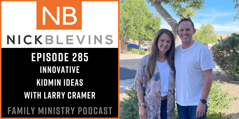 Episode 285: Innovative Kidmin Ideas with Larry Cramer