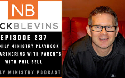 Episode 237: A Family Ministry Playbook for Partnering with Parents with Phil Bell