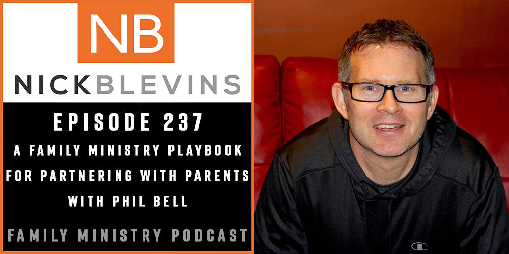 Episode 237: A Family Ministry Playbook for Partnering with Parents with Phil Bell