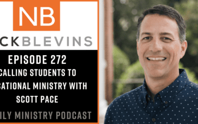 Episode 272: Calling Students to Vocational Ministry with Scott Pace
