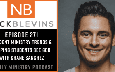 Episode 271: Student Ministry Trends & Helping Students See God with Shane Sanchez