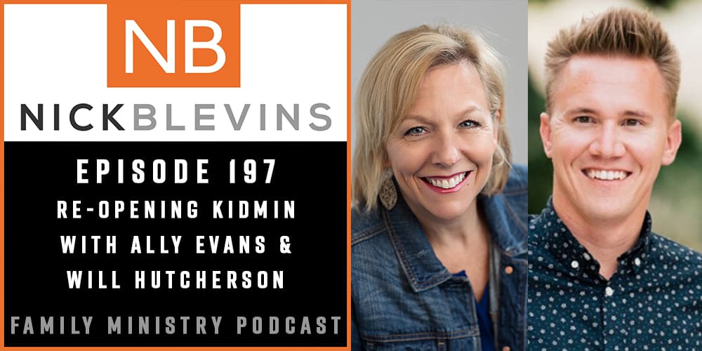 Episode 197: Re-Opening Kidmin with Ally Evans & Will Hutcherson