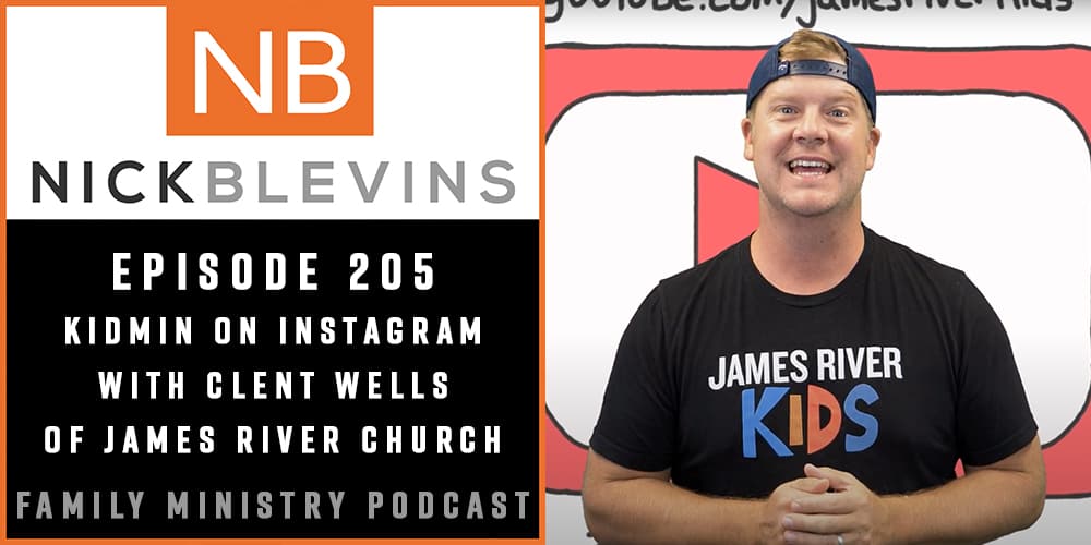 Episode 205: Kidmin on Instagram with Clent Wells of James River Church