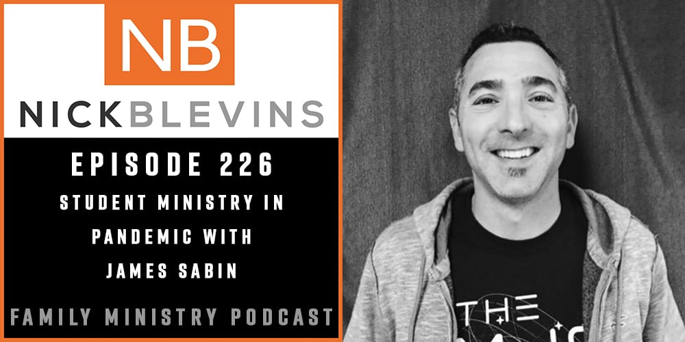 Episode 226: Student Ministry in Pandemic with James Sabin