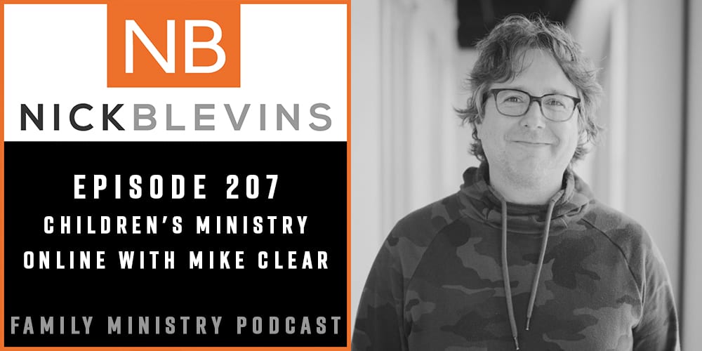 Episode 207: Children’s Ministry Online with Mike Clear