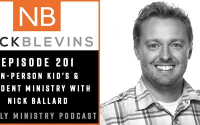 Episode 201: In-Person Kid's & Student Ministry with Nick Ballard