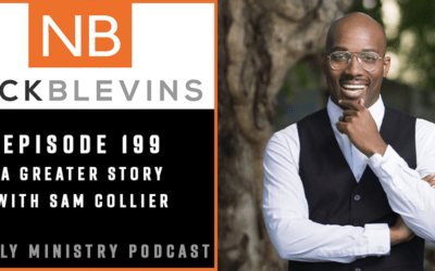 Episode 199: A Greater Story with Sam Collier